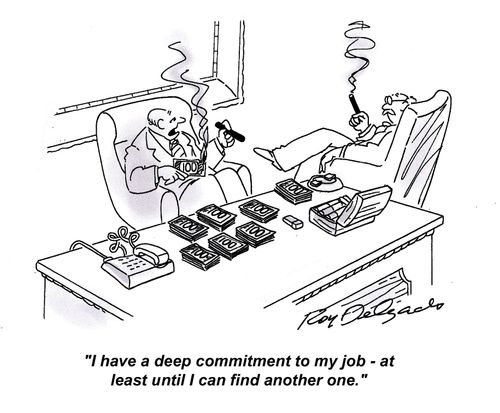 'I have a deep commitment to my job - at least until I can find another one.'