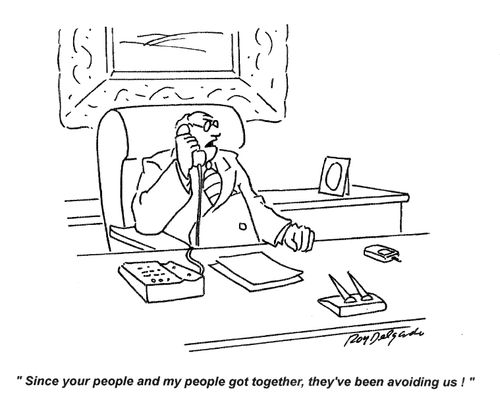 'Since your people and my people got together, they've been avoiding us.'