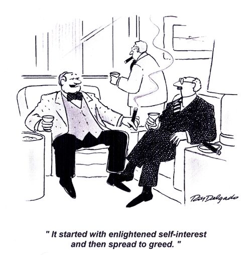 'It started with enlightened self-interest and then spread to greed.'