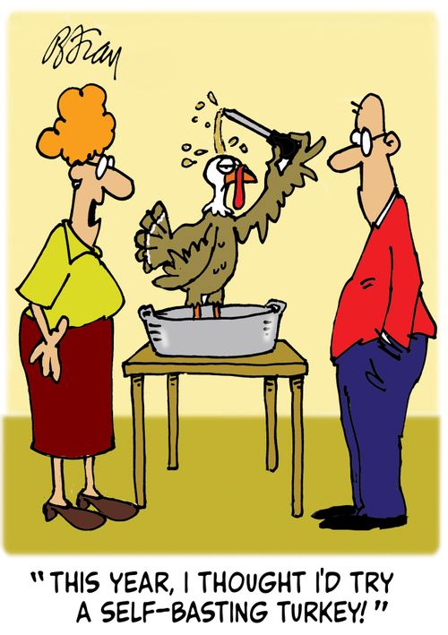'This year, I thought I'd try a self-basting turkey!'
