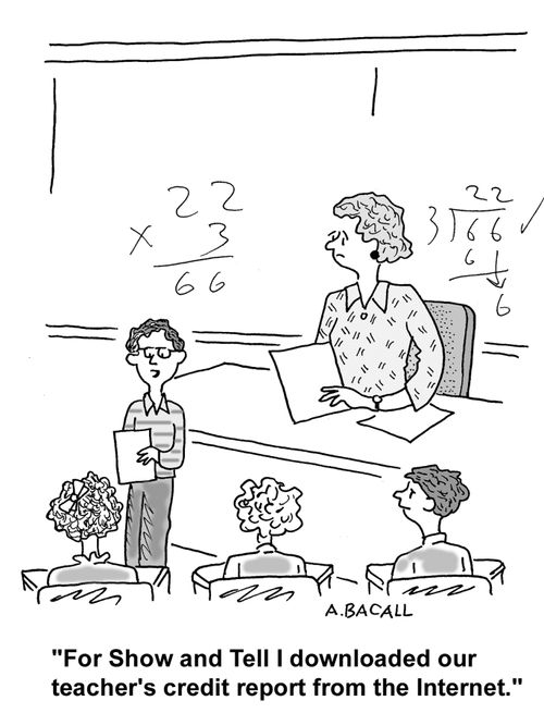 'For show and tell I downloaded our teacher's credit report from the internet,'