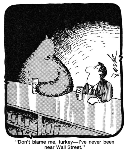 'Don't blame me, turkey - I've never been near Wall Street.'