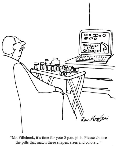 'Mr Fillchock, it's time for your 8pm pills. Please choose the pills that match these shapes, sizes and colours...'