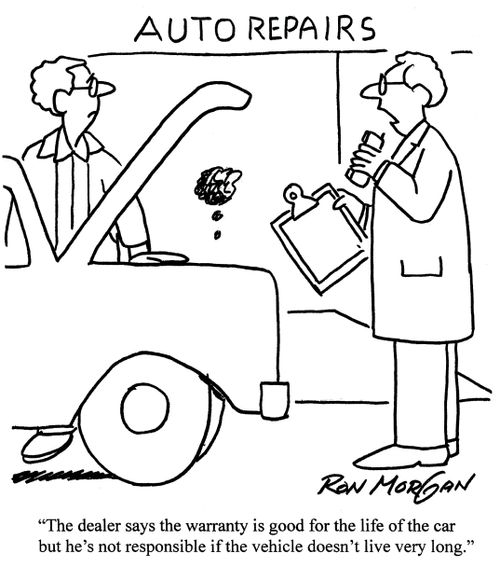 'The dealer says the warranty is good for the life of the car but he's not responsible if the vehicle doesn't live very long.'