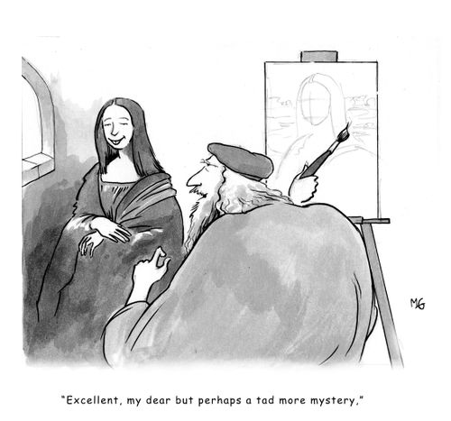 'Excellent my dear, but perhaps a tad more mystery.'