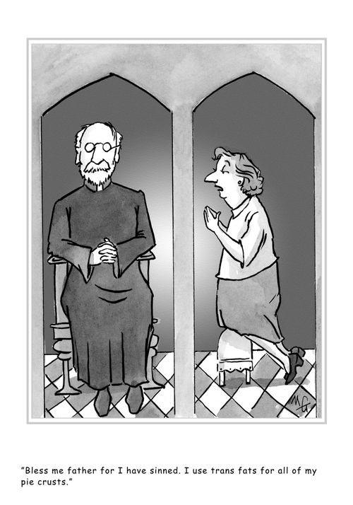 'Bless me father for I have sinned. I use trans fats in all of my pie crusts.'