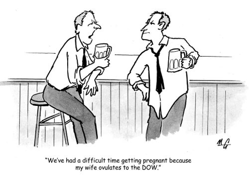 'We've had a difficult time getting pregnant because my wife ovulates to the DOW.'
