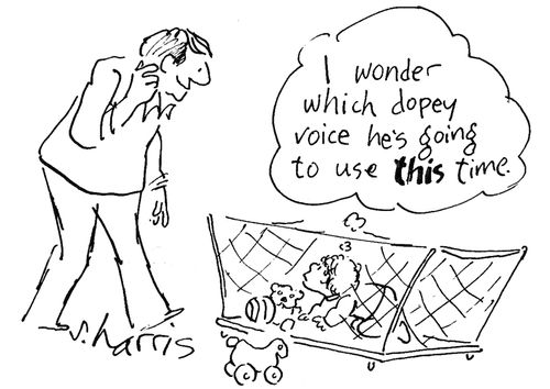 'I wonder which dopey voice he's going to use this time.'