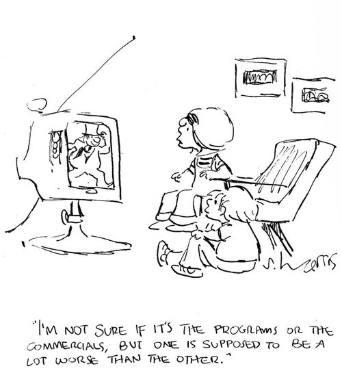 'I'm not sure if it's the programs or the commercials, but one is supposed to be a lot worse than the other.'