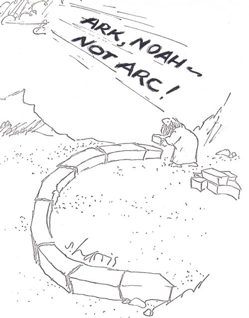'Ark, Noah - not arc!'