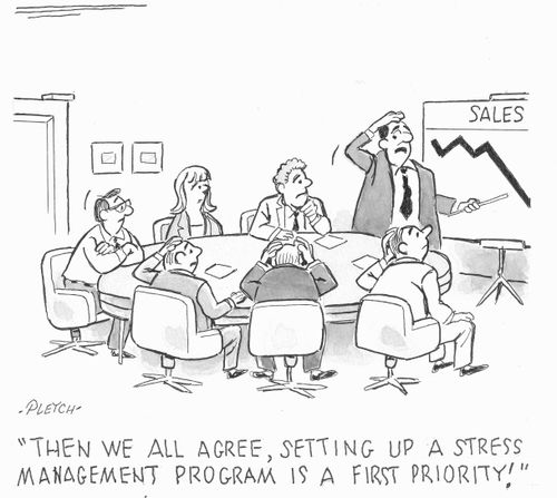 'Then we all agree, setting up a stress management program is a first priority!'