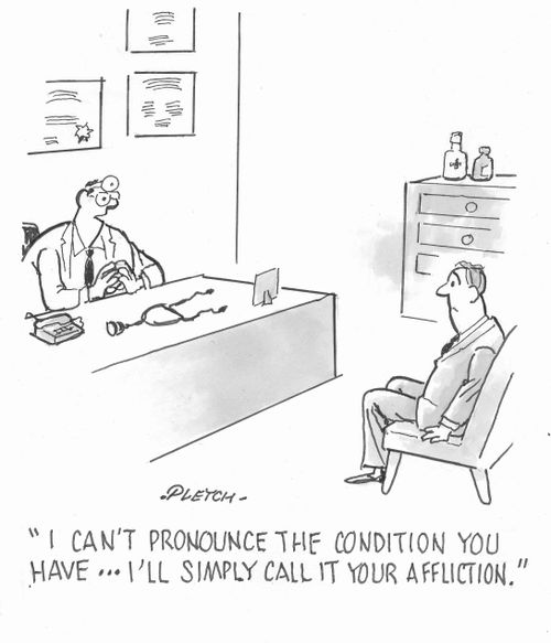 'I can't pronounce the condition you have....I'll simply call it your affliction.'