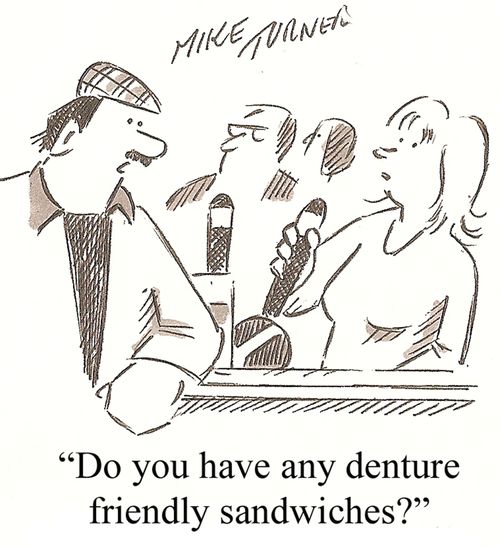'Do you have any denture friendly sandwiches?'