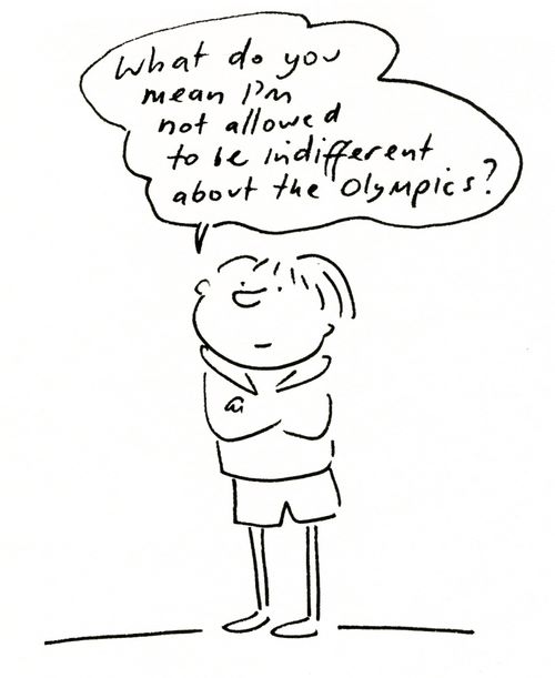 'What do you mean I'm not allowed to be indifferent about the Olympics?'