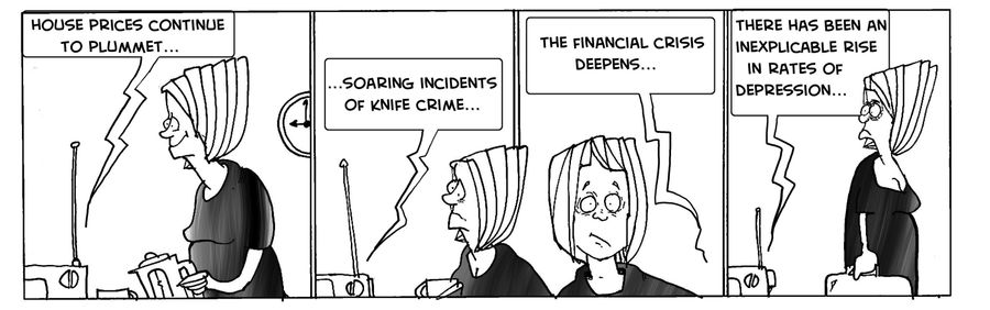 House prices continue to plummet...soaring crime...financial crisis...inexplicable increase in levels of depression.