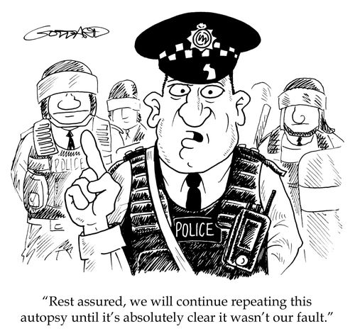 'Rest assured we will continue repeating this autopsy until it's absolutely clear it wasn't our fault.'
