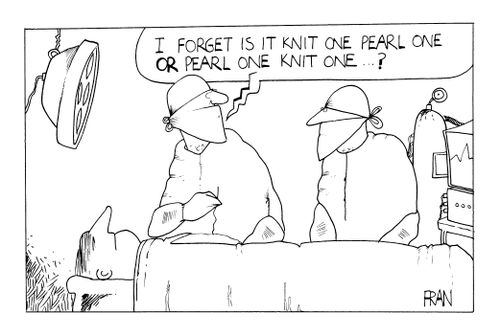 "I forget is it knit one, pearl one or pearl one knit one?"