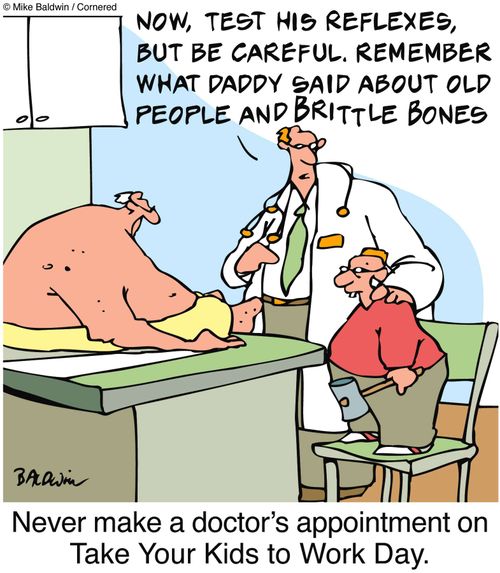 Never make a doctor's appointment on Take Your Kids to Work Day.