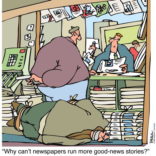 "Why can't newspapers run more good-news stories?"