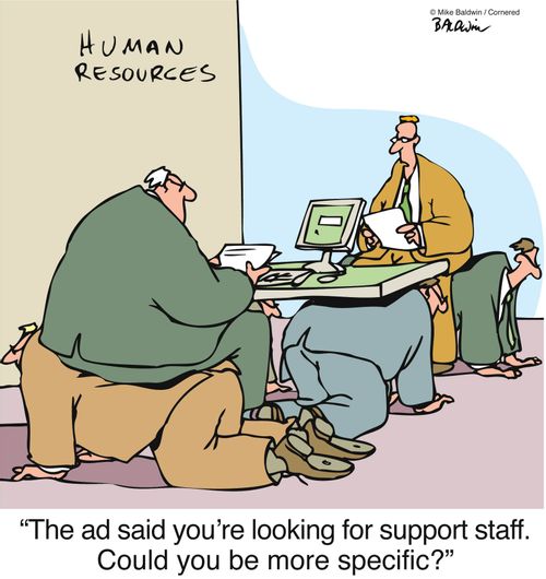 "The ad said you're looking for support staff. Could you be more specific?"