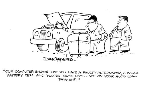'Our computer shows that you have a faulty alternator, a weak battery cell and you're three days late on your auto loan repayment.'
