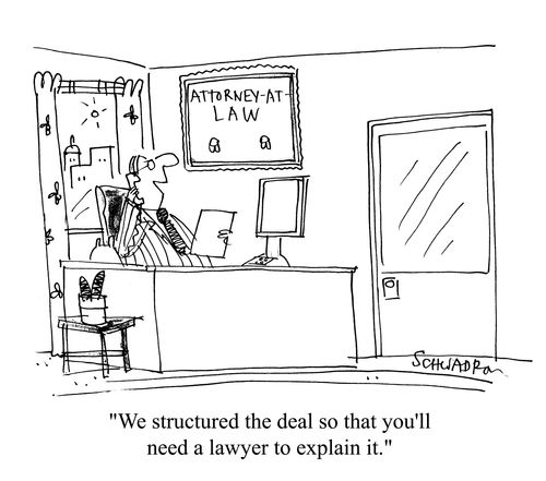 'We structured the deal so that you'll need a lawyer to explain it.'