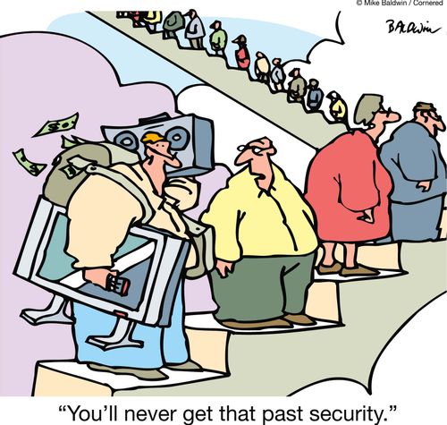 "You'll never get that past security."