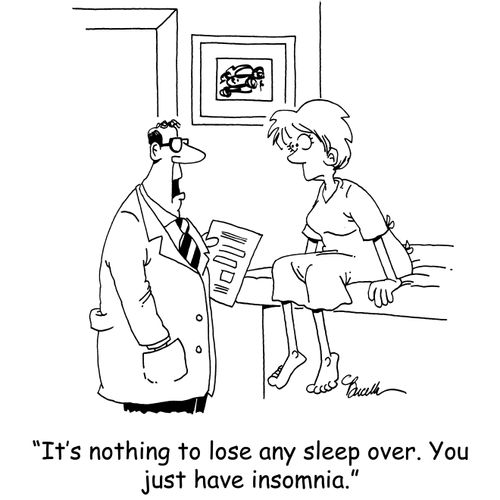 'It's nothing to lose any sleep over. You just have insomnia.