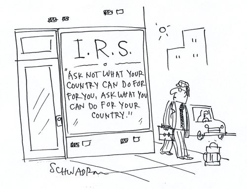 I.R.S: Ask not what your country can do for you, ask what you can do for your country.'