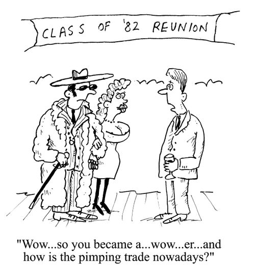 'Wow...so you became a...wow..er...and how is the pimping trade nowadays?'