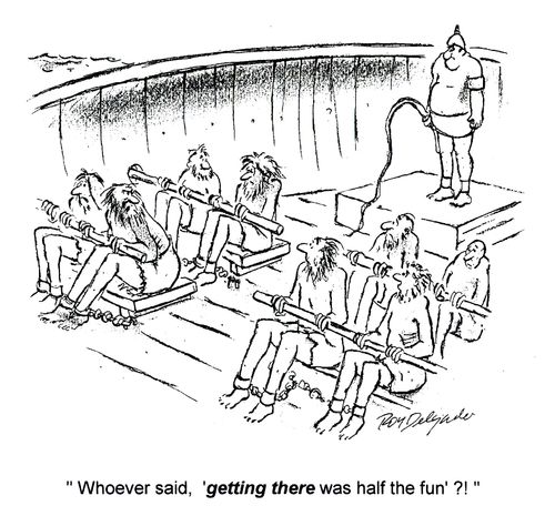 'Whoever said, 'getting there was half the fun'?!'