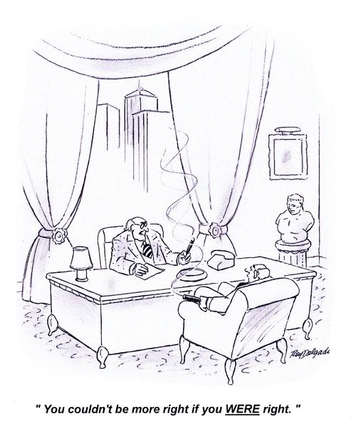 'You couldn't be more right if you WERE right.'