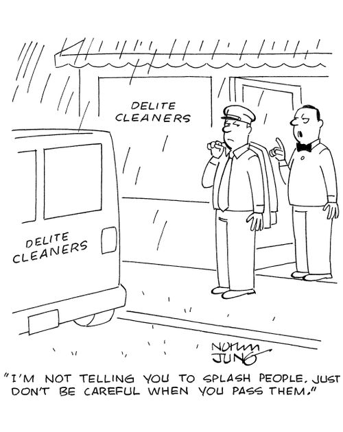 'I'm not telling you to splash people. Just don't be careful when you pass them.'