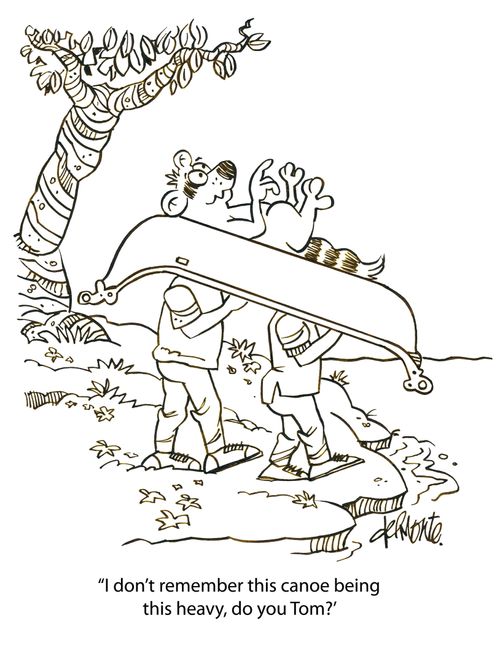 'I don't remember this canoe being this heavy, do you Tom?'