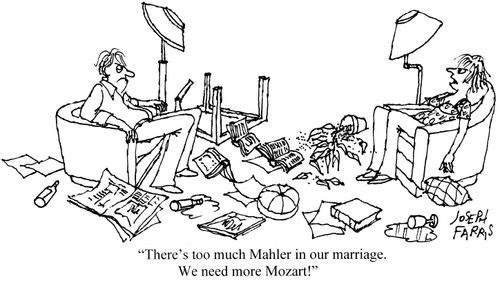 'There's too much Mahler in our marriage. We need some Mozart!'