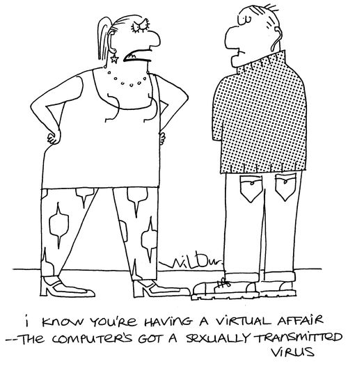 'I know you're having a virtual affair - the computer's got a sexually transmitted virus'