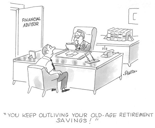 'You keep outliving your old-age retirement savings!'