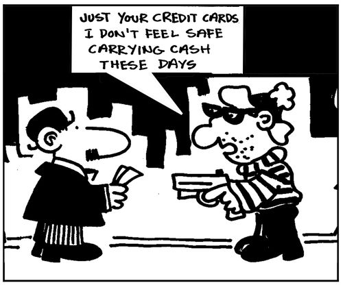 'Just your credit cards. I don't feel safe carrying cash these days.'