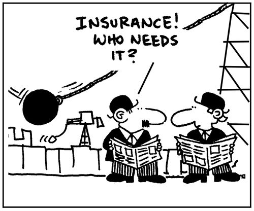 'Insurance. Who needs it?'