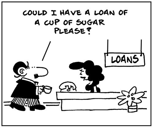 'Could I have a loan a cup of sugar please?'