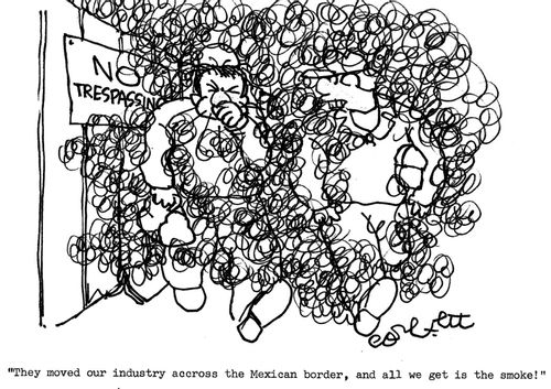 'They moved our industry accross the Mexican border,and all we get is the smoke!'