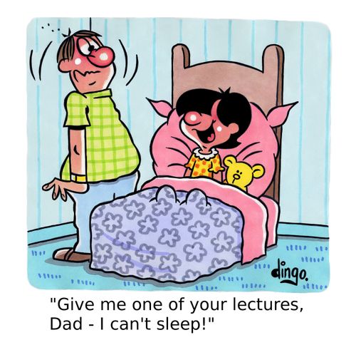 'Give me one of your lectures, Dad - I can't sleep!'