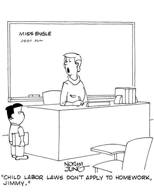 'Child labor laws don't apply to homework, Jimmy.'