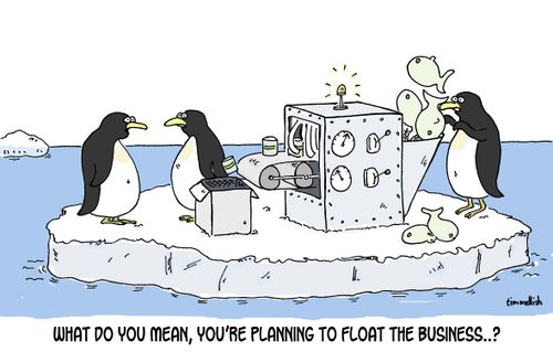 "What do you mean, you're planning to float the business...?