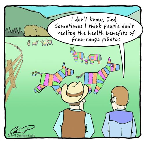 "I don't know, Jed. Sometimes I think people don't realize the health benefits of free-range pinatas!"