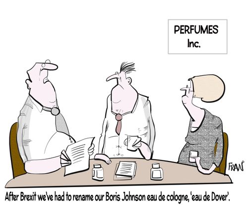 "After Brexit we've had to rename our Boris Johnson eau de cologne, 'eau de Dover'."