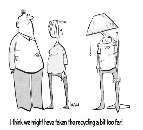 "I think we might have taken the recycling a bit too far!"