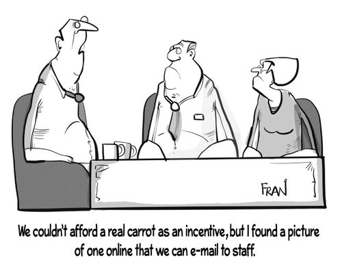 "We couldn't afford a real carrot as an incentive, but I found a picture of one online that we can e-mail to staff."