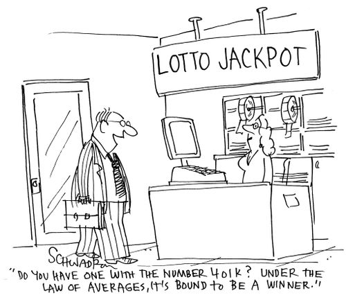 'Do you have one with the number 401k? under the law averages, it's bound to be winner.'