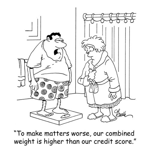 'To make matter worse, our combined weight is higher than our credit score.'